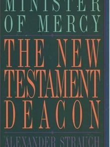 The New Testament Deacon: The Church’s Minister of Mercy