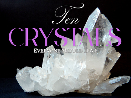 10 Crystals Everyone Should Have on Their Spiritual Journey