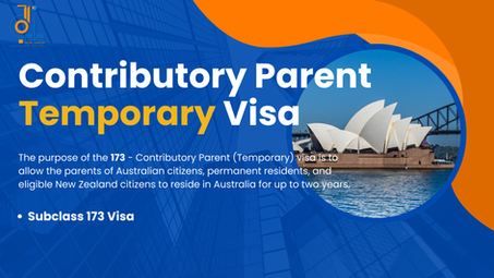 CONTRIBUTORY PARENT (TEMPORARY) VISA (Subclass 173): EVERYTHING YOU NEED TO KNOW!