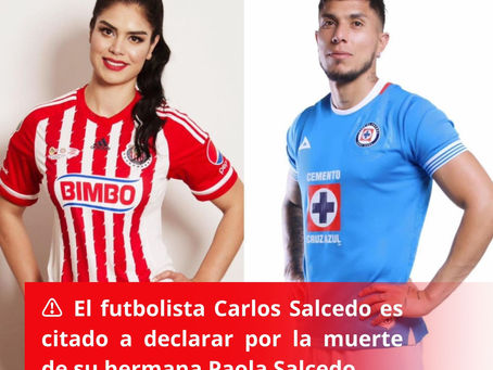 Carlos Salcedo es citado a declarar por la muerte de su hermana Paola