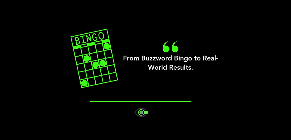 Alt text: A graphic featuring a black background with a bright green bingo card tilted to the left. Several circles are marked on the bingo card. To the right, large green quotation marks frame the text: âFrom Buzzword Bingo to Real-World Results.â Below the text is a thin green line and a small logo of a stylised eye with green accents.