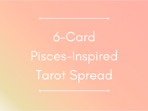 A Pisces-Inspired Tarot Spread: Light and Shadow in 6 Cards