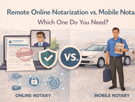 Remote Online Notarization vs. Mobile Notary: Which One Do You Need?