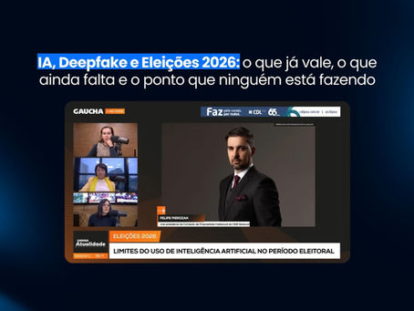 IA, Deepfake e Eleições 2026: o que já vale, o que ainda falta e o ponto que ninguém está fazendo