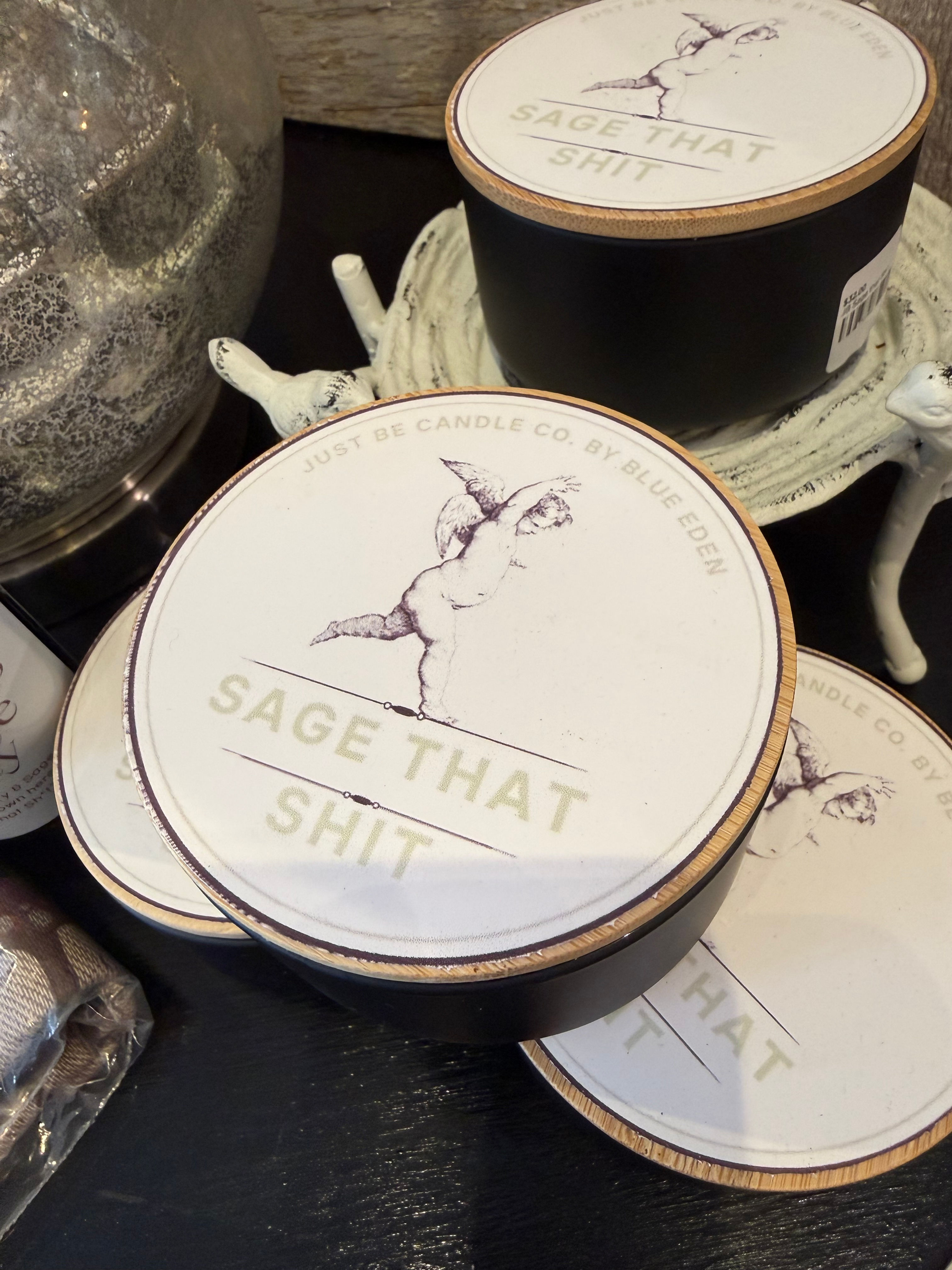 Just BE - Sage that Sh*t!