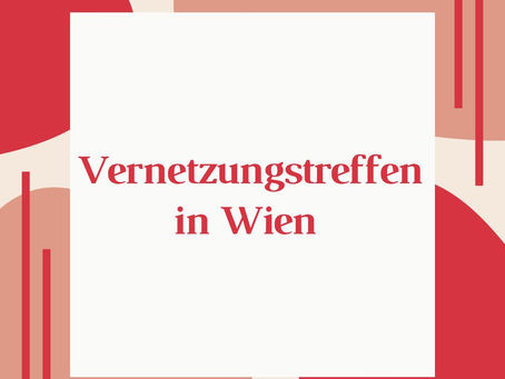 Zweites Vernetzungstreffen in Wien!🌟
