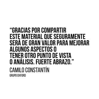 Gracias por compartir este material que seguramente será de gran valor para mejorar algunos aspectos o tener otro punto de vista o análisis. Fuerte abrazo
Camilo Constantin
Grupo Oxford