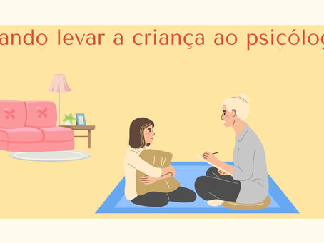 Quando levar a criança ao psicólogo?