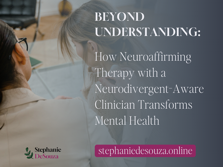 Beyond Understanding: How Neuroaffirming Therapy with a Neurodivergent-Aware Clinician Transforms Mental Health.