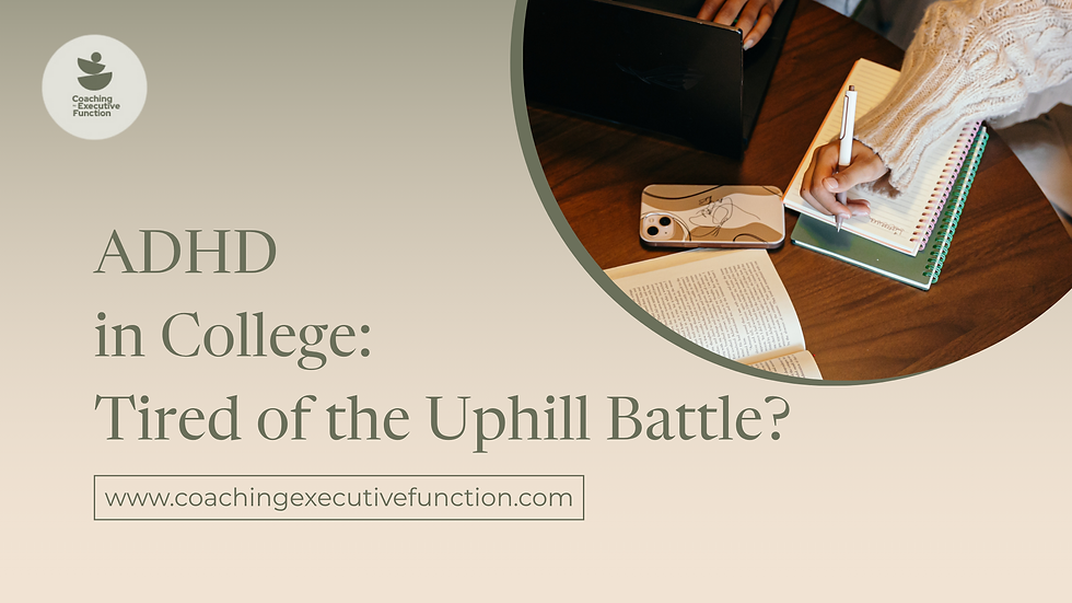A banner with a Person writing in a notebook with laptop and phone on desk. Text: "ADHD in College: Tired of the Uphill Battle?" Website: coachingexecutivefunction.com.