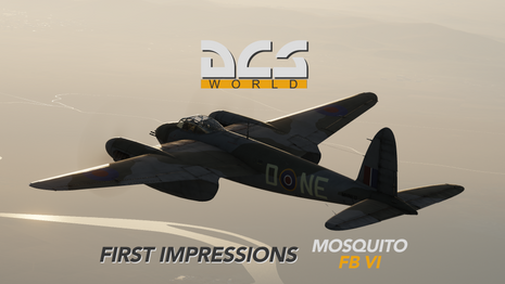 First Impressions: DCS de Havilland Mosquito FB Mk.VI by Eagle Dynamics