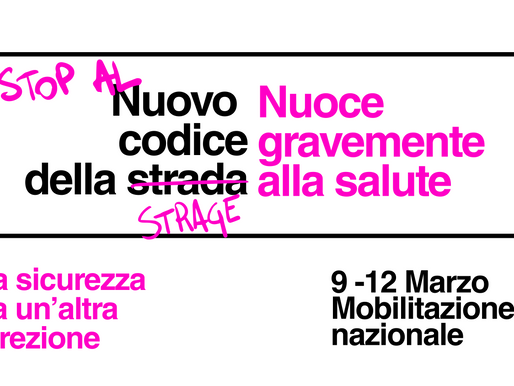 Stop al “Nuovo Codice della Strage”. La mobilitazione continua...