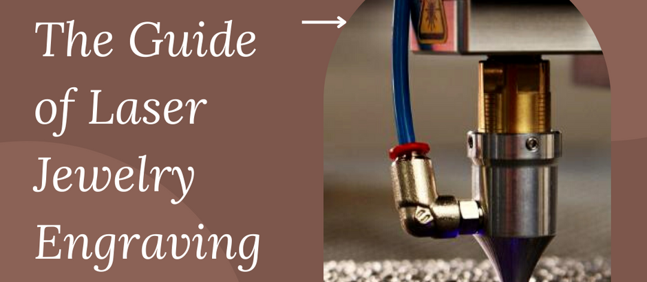In 2022, The Guide of Laser Jewelry Engraving Machine