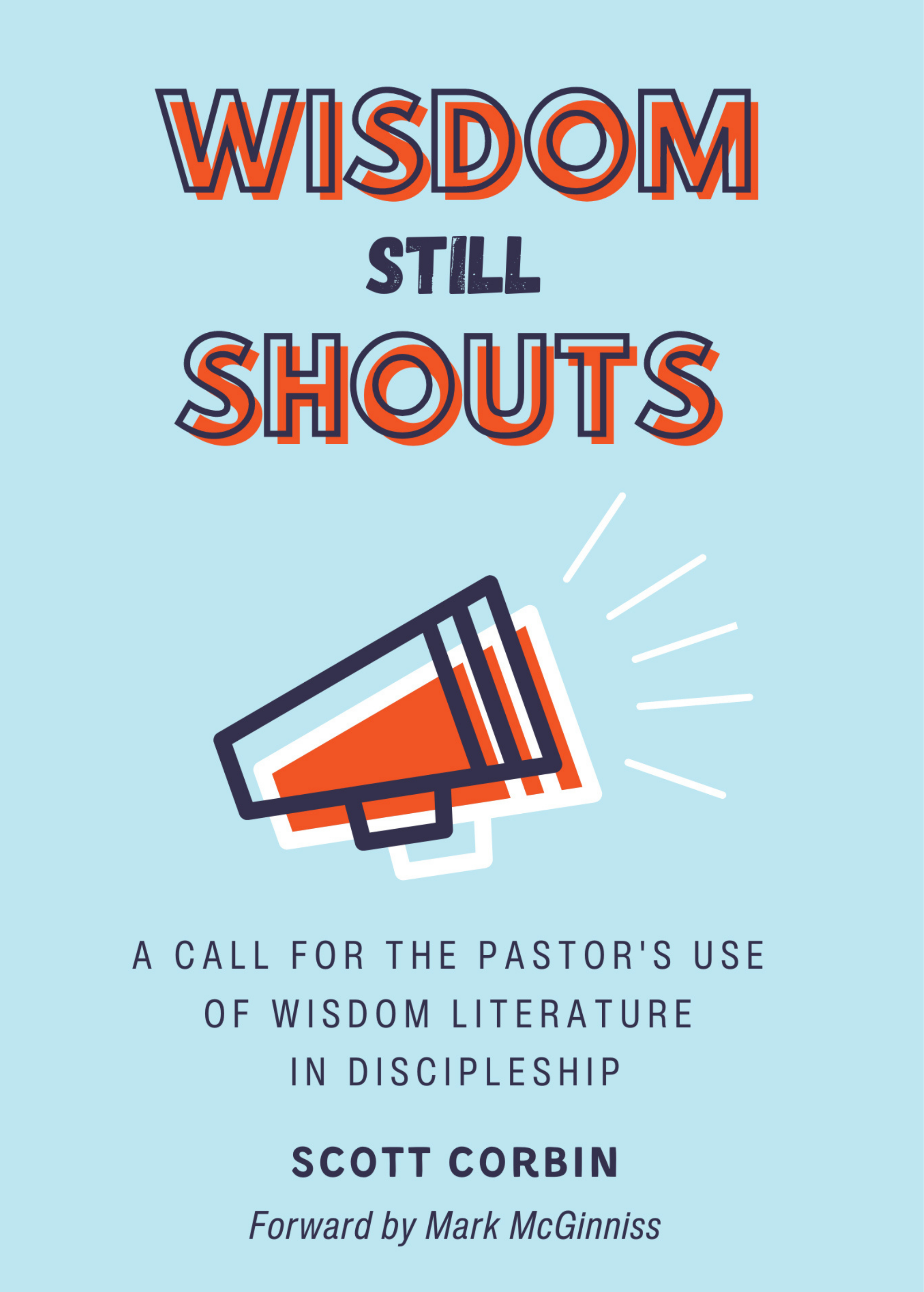 Wisdom Still Shouts by Scott Corbin