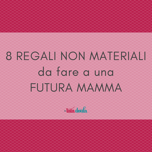 8 Regali Non Materiali Da Fare A Una Futura Mamma