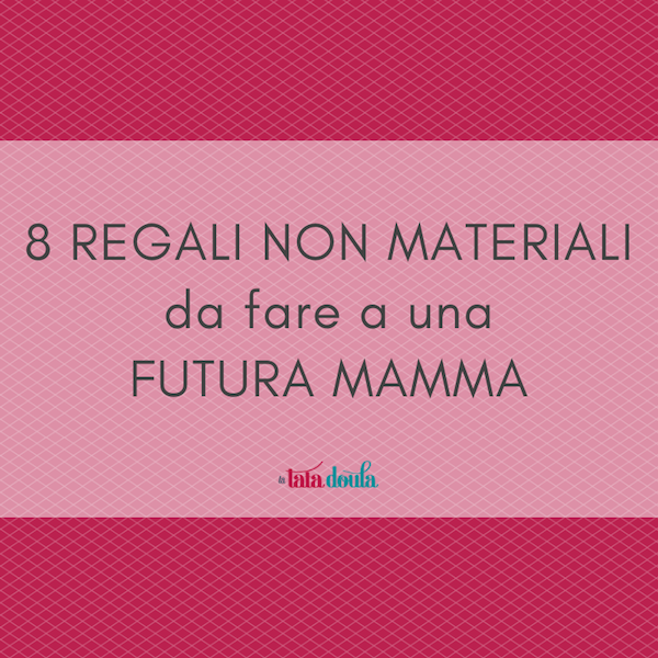 8 Regali Non Materiali Da Fare A Una Futura Mamma