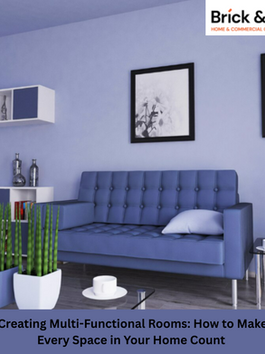 Creating Multi-Functional Rooms: How to Make Every Space in Your Home Count