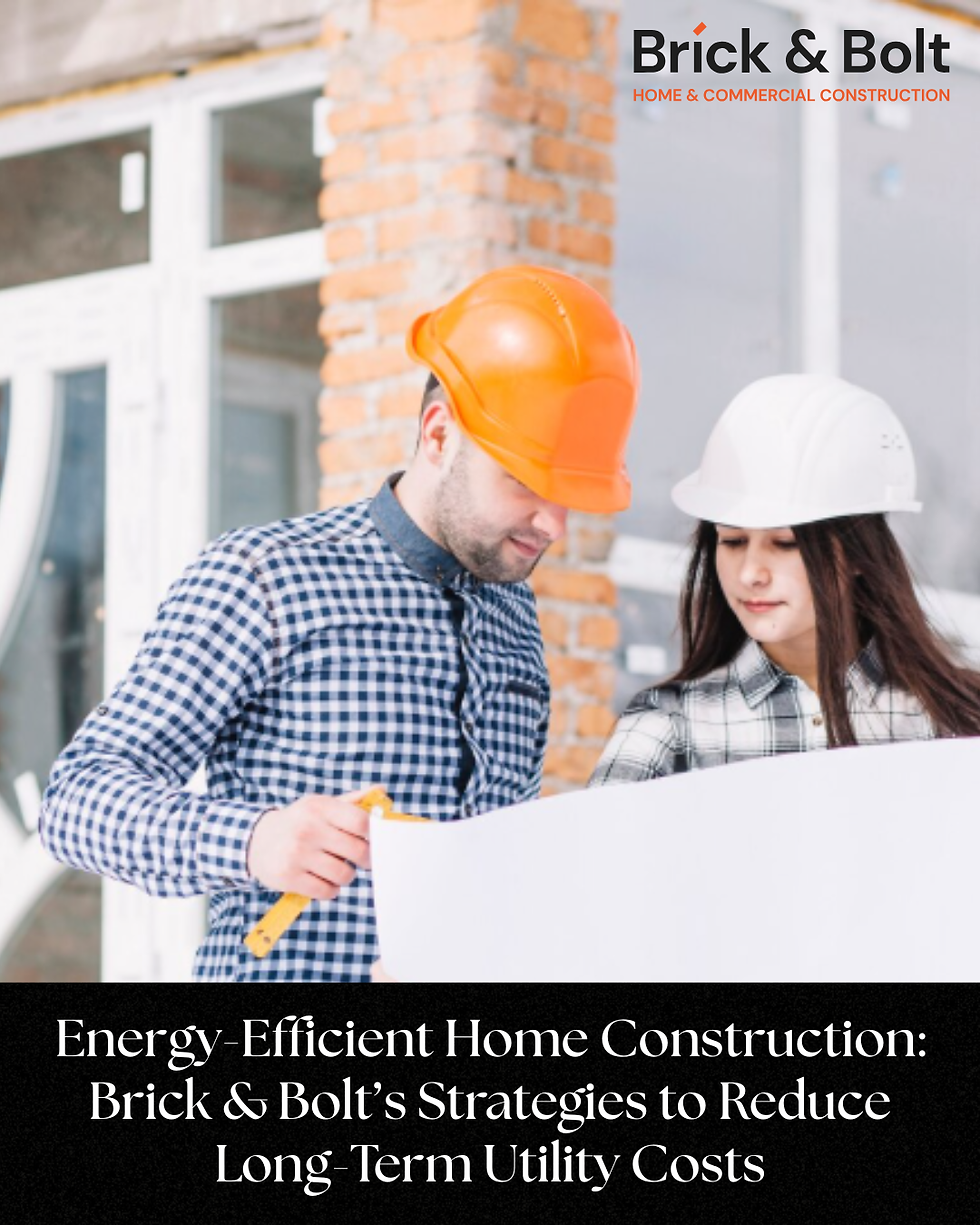 Energy-Efficient Home Construction: Brick & Bolt’s Strategies to Reduce Long-Term Utility Costs