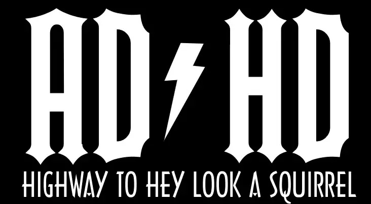 Design of 'AD' 'HD' "highway to hey look a squirrel'