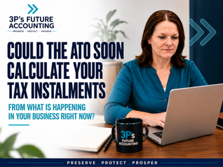 Could the ATO Soon Calculate Your Tax Instalments from What Is Happening in Your Business Right Now?