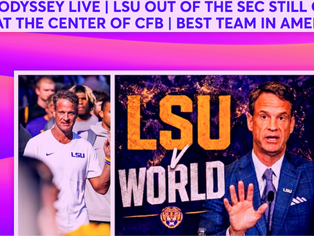 LSU ODYSSEY LIVE | LSU OUT OF THE SEC STILL ON? | LSU AT THE CENTER OF CFB | BEST TEAM IN AMERICA?
