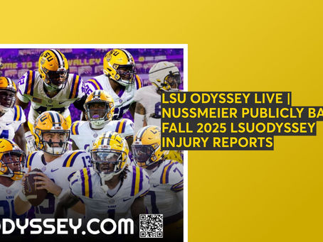 LSU ODYSSEY LIVE | NUSSMEIER PUBLICLY BACKS FALL 2025 LSUODYSSEY INJURY REPORTS