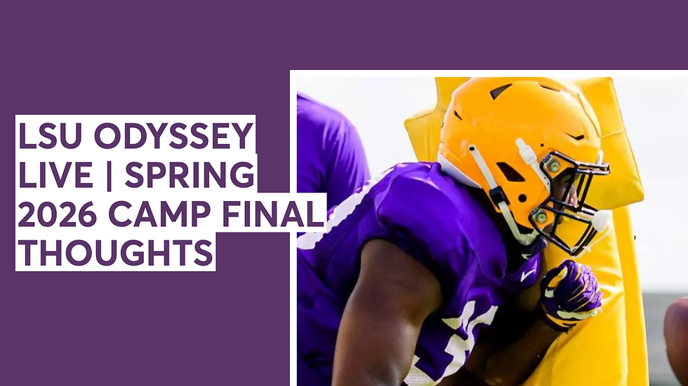 LSU ODYSSEY LIVE | SPRING 2026 CAMP FINAL THOUGHTS 