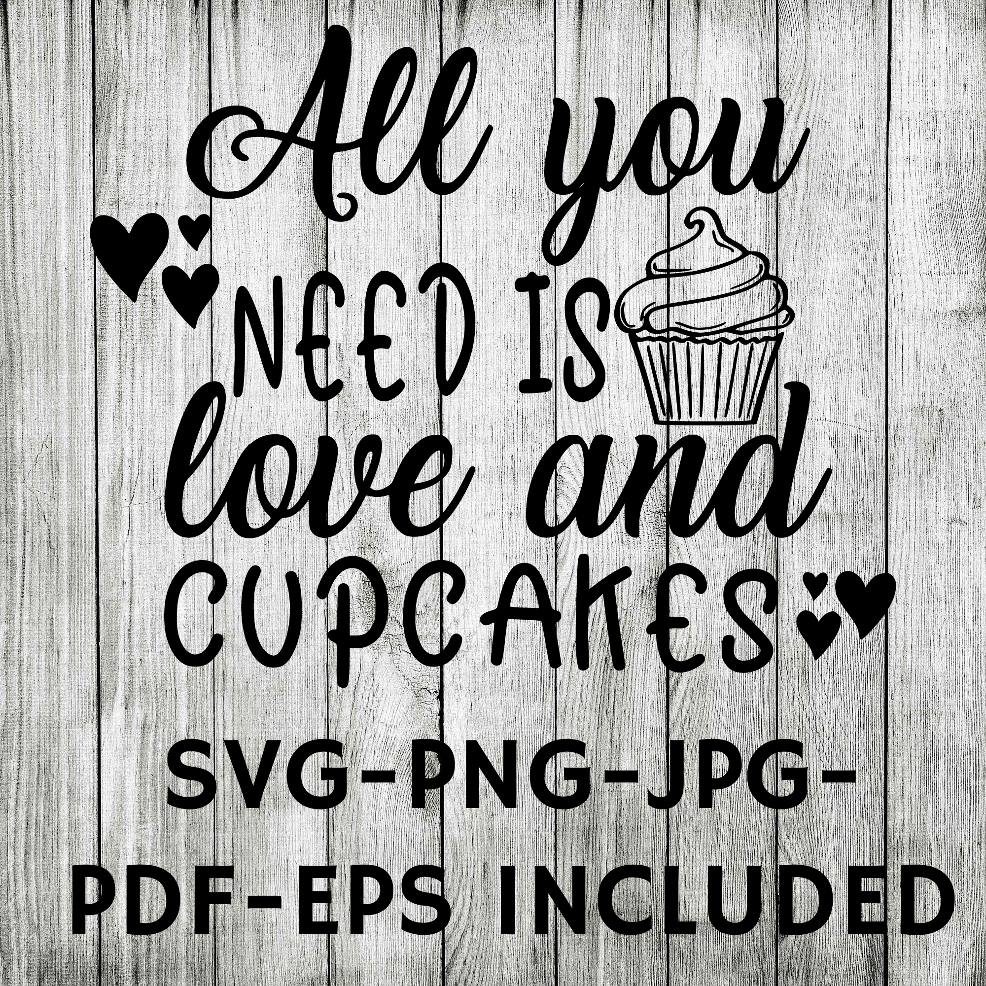 all you need is love and cupcakes SVG