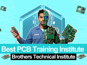 Best PCB Training Institute in delhi – Brothers Technical Institute