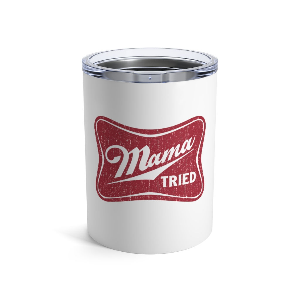 10oz Tumbler - Mama Tried