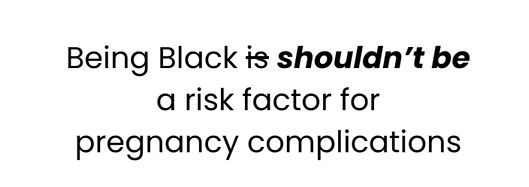 Being Black is shouldn’t be a risk factor for pregnancy complications_edited.jpg