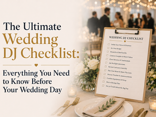 # The Ultimate Wedding DJ Checklist: Everything You Need to Know Before Your Wedding Day