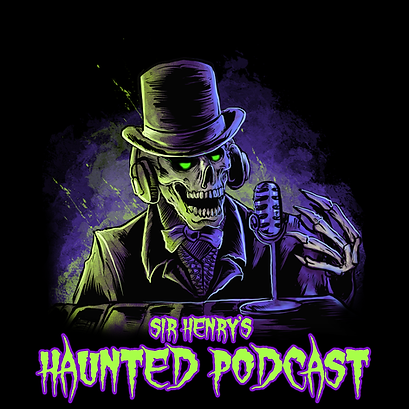 SIR HENRYS HAUNTED PODCAST