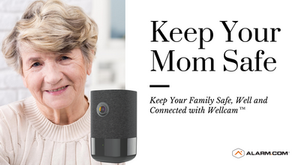 Keep Your Family Safe, Well and Connected with Wellcam™