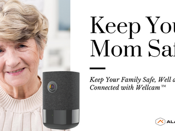 Keep Your Family Safe, Well and Connected with Wellcam™