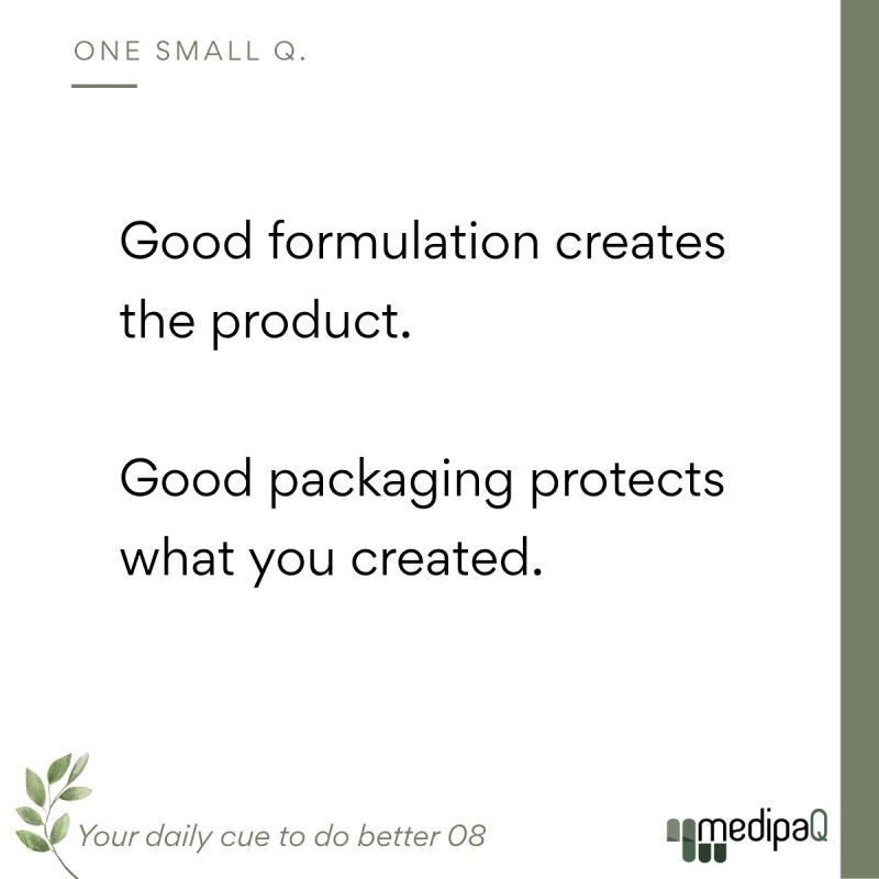 Good formulation creates the product. Good packaging protects what you created.