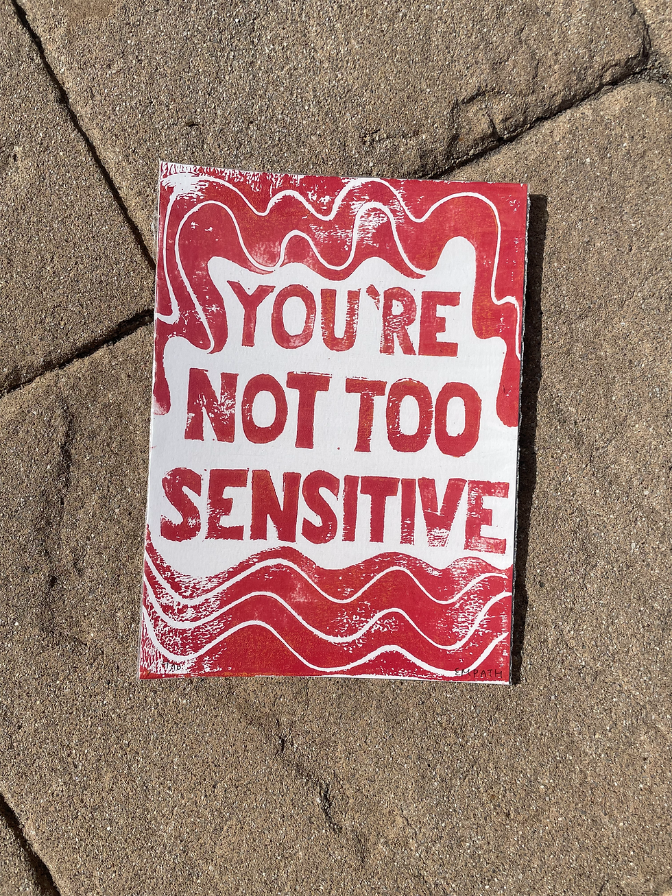 Thumbnail: "You're Not Too Sensitive" Block Print