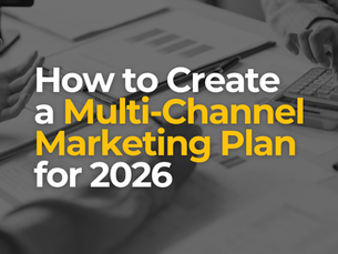 How to Create a Multi-Channel Marketing Plan for 2026