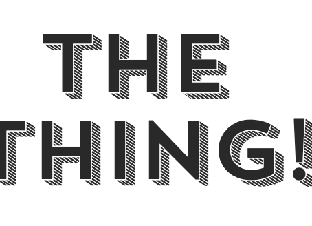 Introducing: The THING