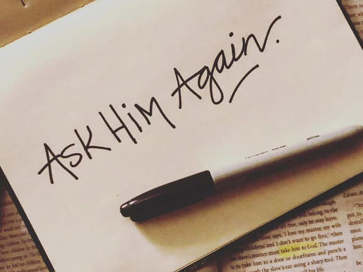Galatians 18: Ask Him!
