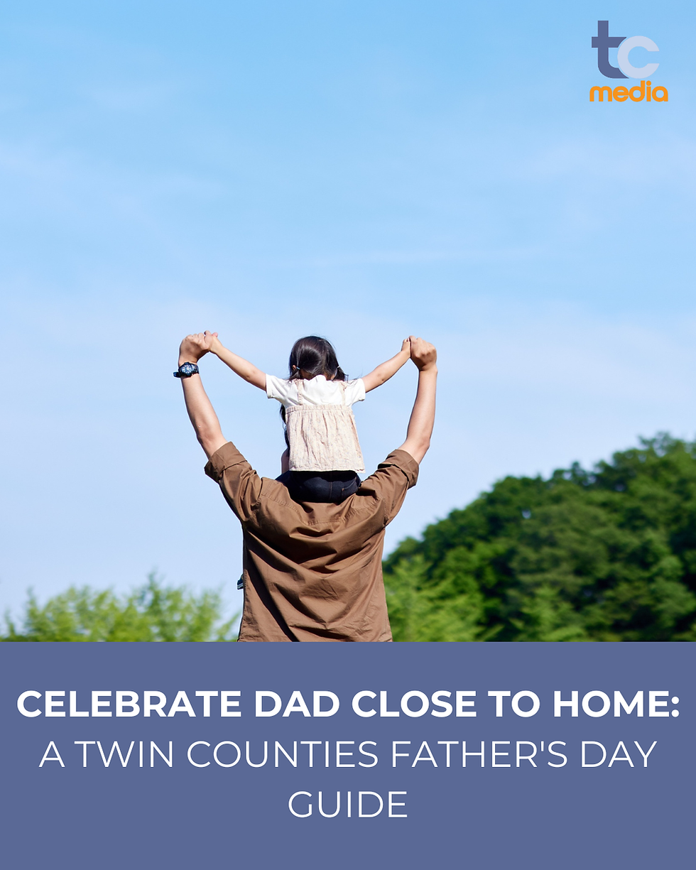 Celebrate Dad Close to Home: A Twin Counties Father's Day Guide