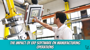 ERP Systems: The Future of Manufacturing Operations