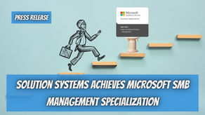 Solution Systems Achieves Microsoft’s Small and Midsize Business Management Specialization