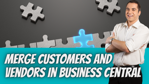 Merge Customers and Vendors in Business Central