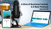 A Shot of Business Central and A Beer | ep 48