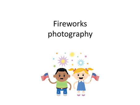 Fireworks Photography Tips