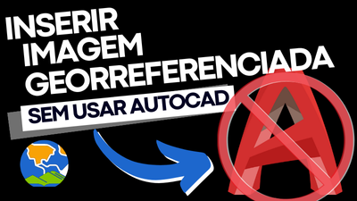 Inserir Imagem Georreferenciada em DWG sem usar o AutoCAD