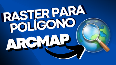 Raster para Polígono no ArcGIS