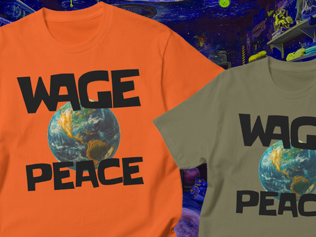 Wage Peace Shirts are Here!