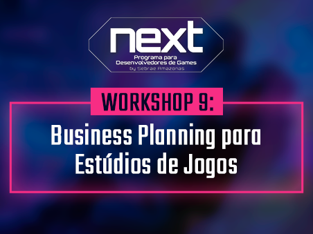 Workshop 9: Business Planning para Estúdios de Jogos
